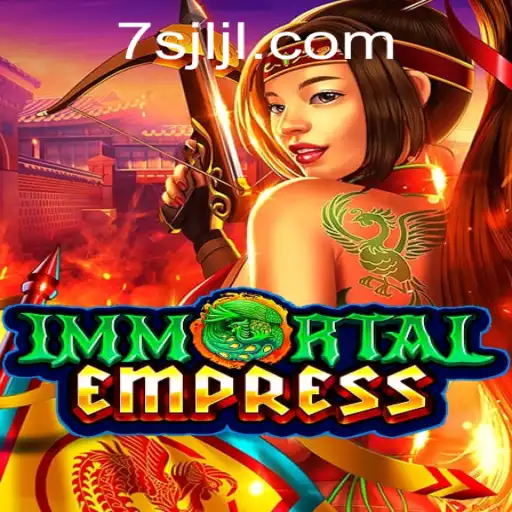 ImmortalEmpress: An Epic Journey into Fantasy Realms with 7SJL Login